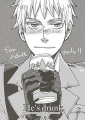 He's drunk